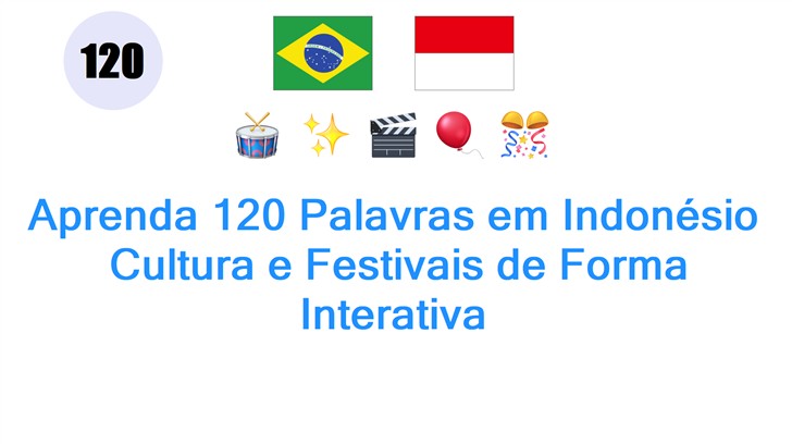 Aprenda 120 Palavras em Indonésio: Cultura e Festivais de Forma Interativa
